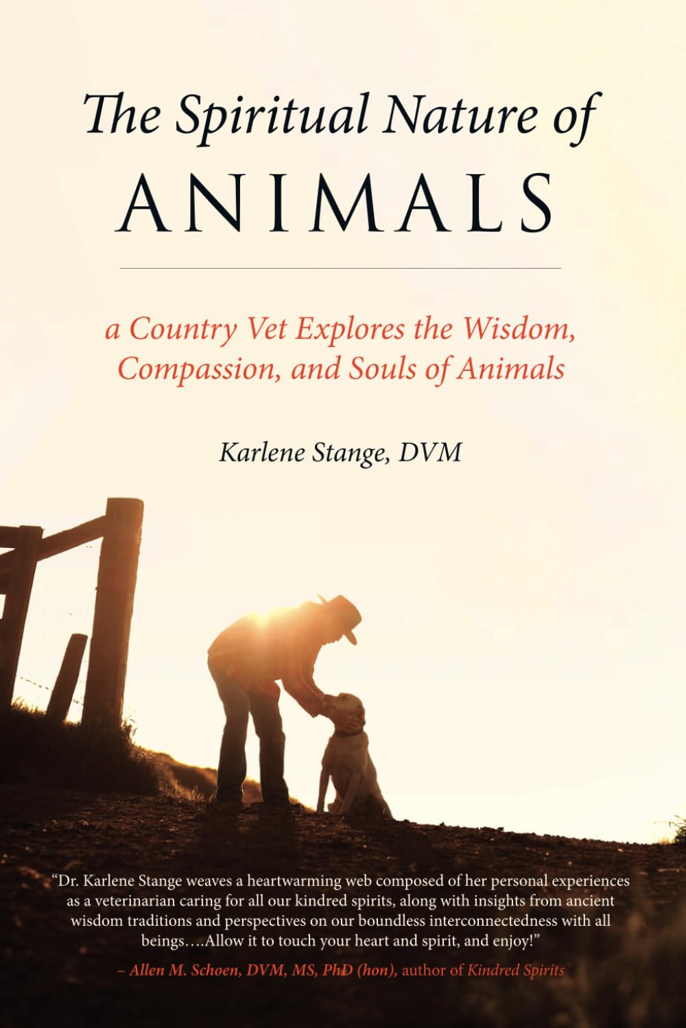 The Spiritual Nature of Animals: A Country Vet Explores the Wisdom, Compassion, and Souls of Animals