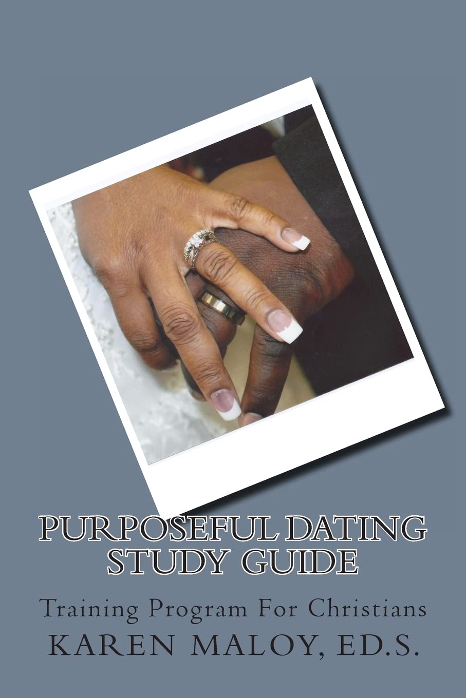 Purposeful Dating Study Guide: Keys to Understanding Unsuccessful Relationships