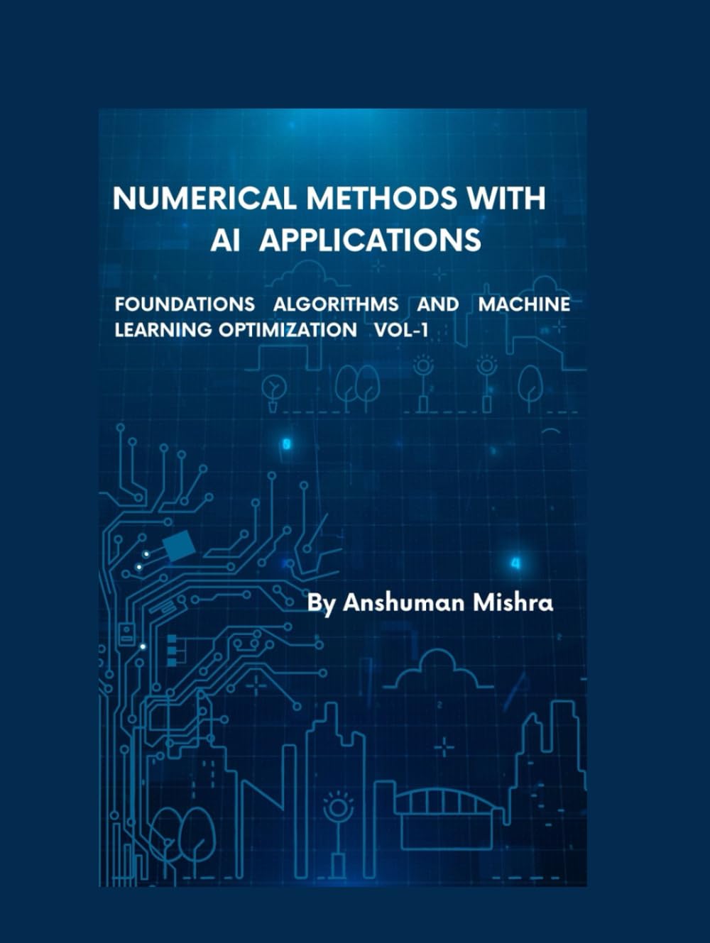 Numerical Methods with Artificial Intelligence Applications VOL-1