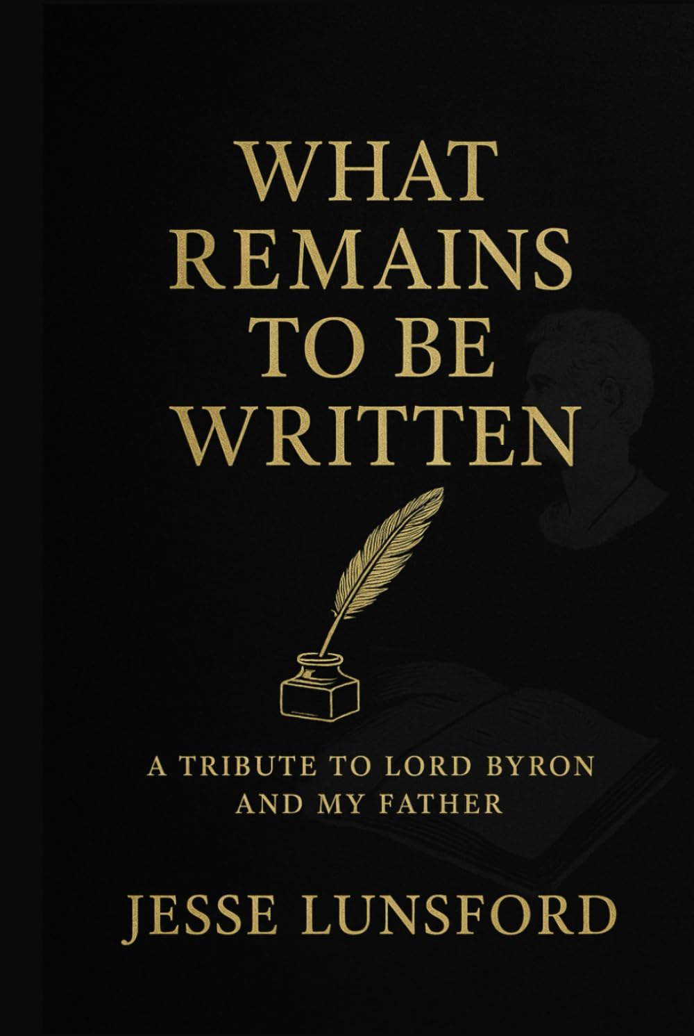 What Remains to Be Written: A Tribute to Lord Byron and My Father