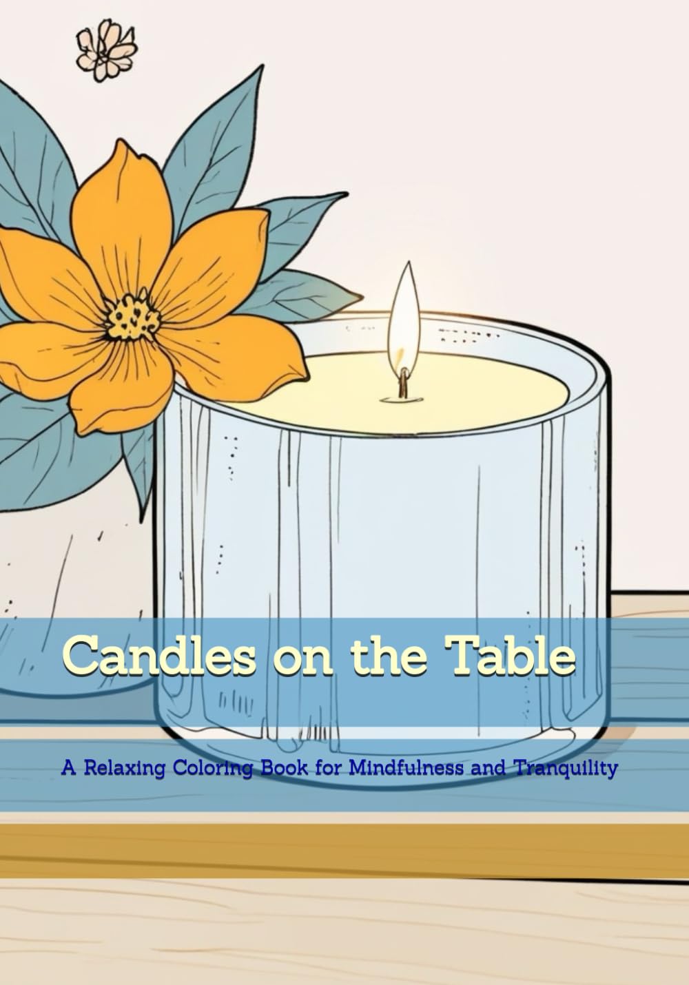 Candles on the Table: A Relaxing Coloring Book for Mindfulness and Tranquility (Moments of Gentle Relaxation)