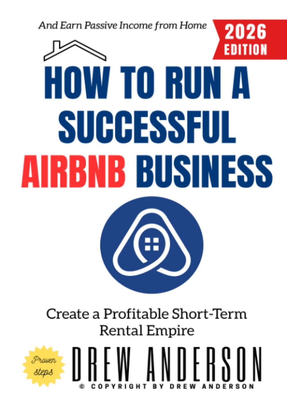 How to Run a Successful Airbnb Business:: Create a Profitable Short-Term Rental Empire and Earn Passive Income from Home