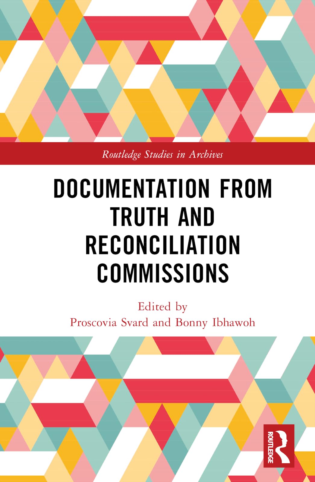 Documentation from Truth and Reconciliation Commissions (Routledge Studies in Archives)