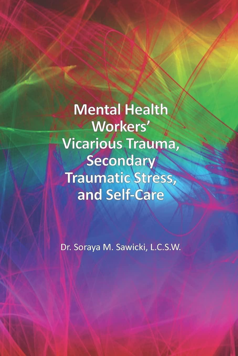 Mental Health Workers’ Vicarious Trauma, Secondary Traumatic Stress, and Self-Care