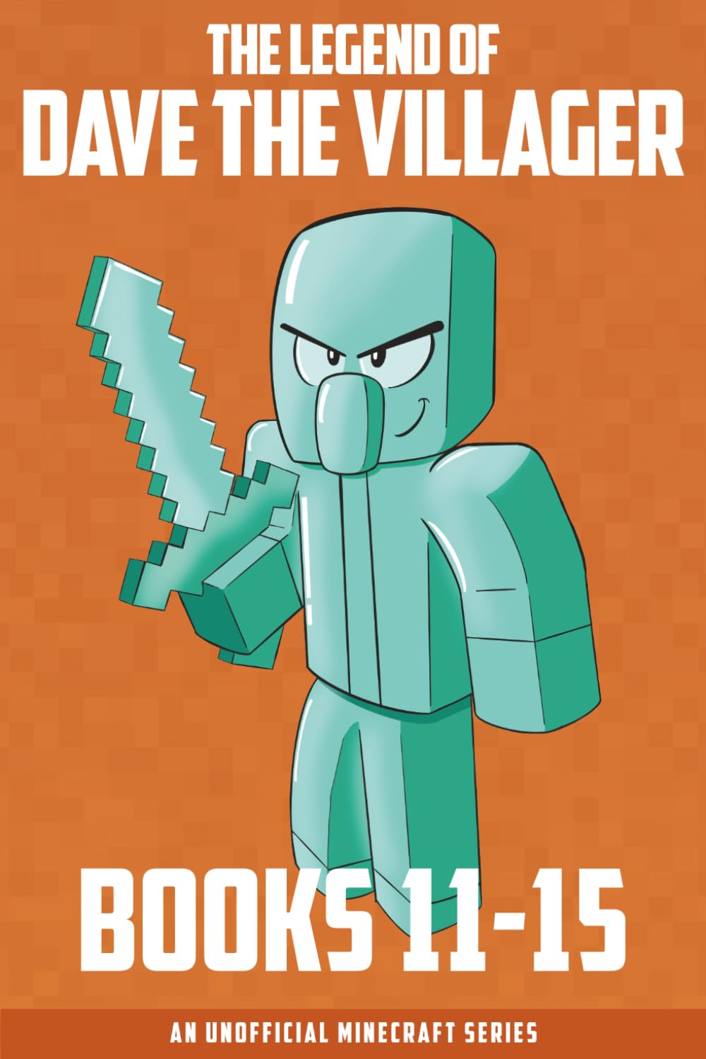 The Legend of Dave the Villager Books 11–15: a collection of unofficial Minecraft books (Dave the Villager Collections)