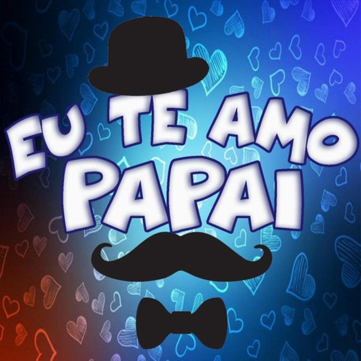 Eu Te Amo Papai