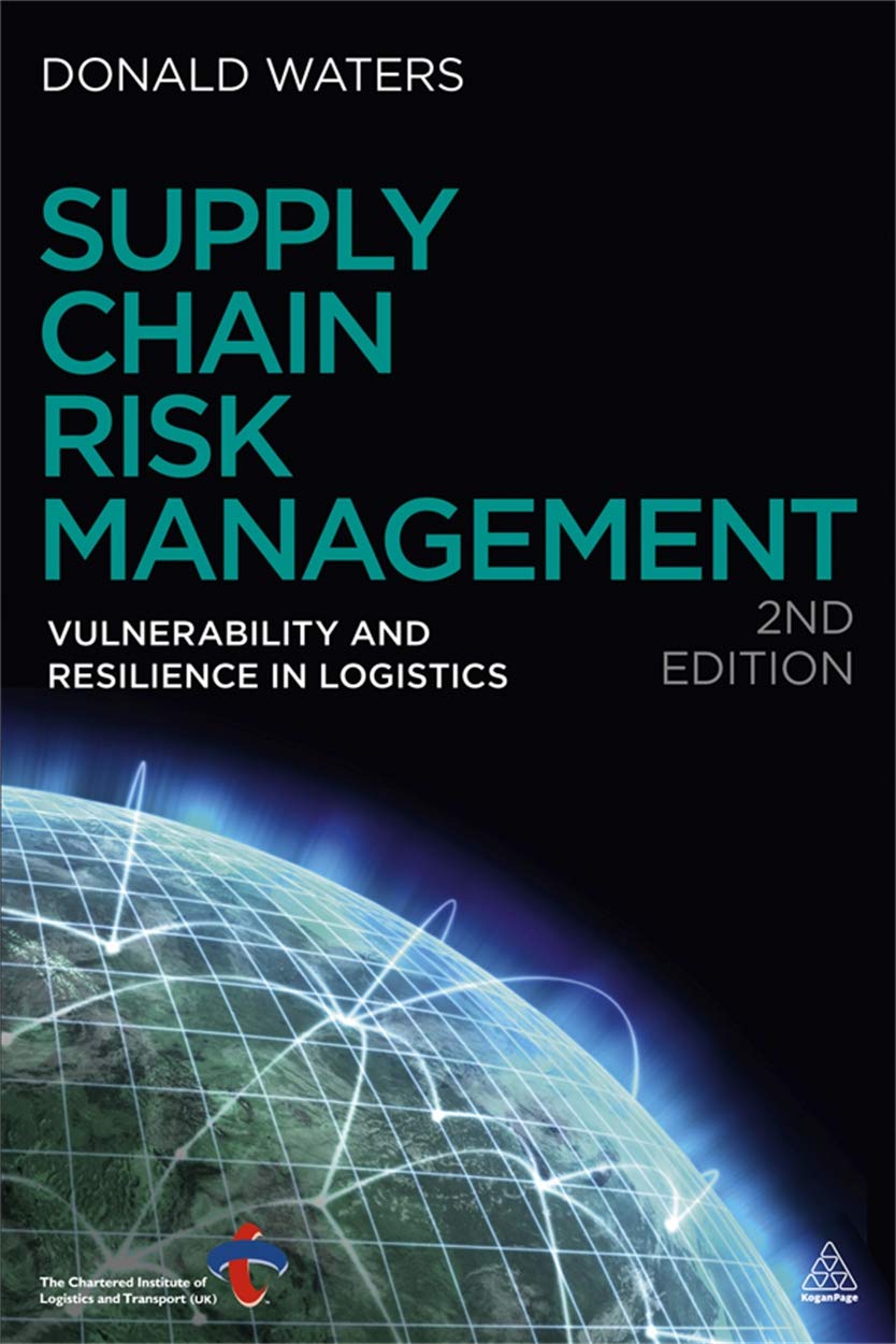 Supply Chain Risk Management: Vulnerability And Resilience In Logistics 
