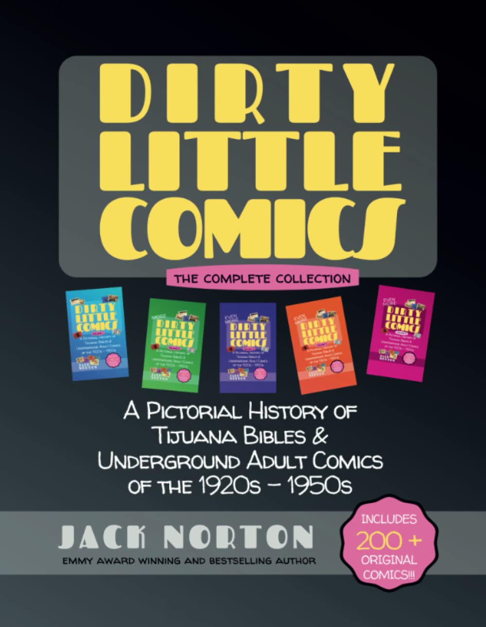 Dirty Little Comics: The Complete Collection: A Pictorial History of Tijuana Bibles and Underground Adult Comics of the 1920s through the 1950s