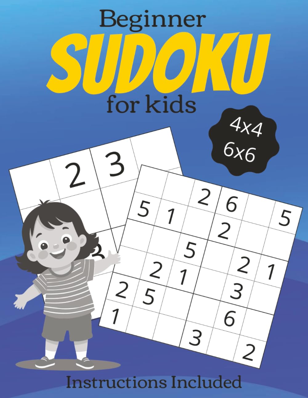 Beginner Sudoku for Kids: Sudoku Puzzles with Easy to Read Print, 4x4 and 6x6 grids | Learn to Play with Instructions Included | 8.5x11 Inches, 111 ... Included (Sudoku Puzzle Books for Kids)