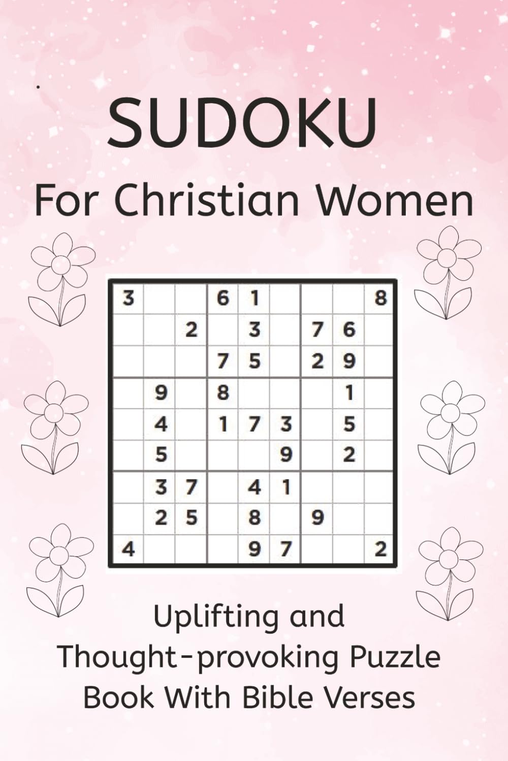 Christian Women Sudoku Puzzle Book: Sudoku Puzzles for Christian Women: Uplifting and Thought-provoking Puzzle Book With Bible Verses | 6x9in, 110 pages | 50+ Puzzles | Solutions Included