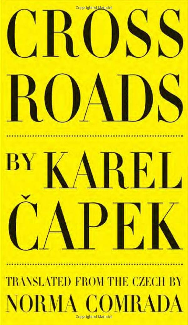 Buy Cross Roads / by Karel Ecapek ; Translated from the Czech and with an Introduction by Norma Comrada ; Illustrated by Paul Hoffman. — BookShops.in