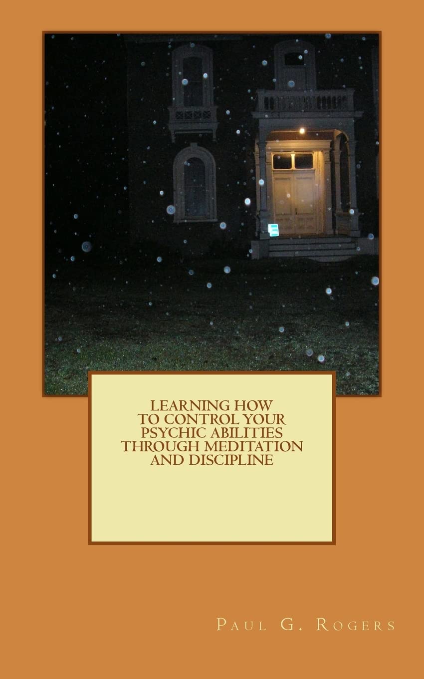 Learning to control your psychic abilities through discipline and meditation