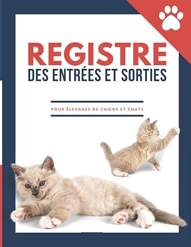 Registre des entrées et sorties pour élevage de chiens et chats: Pour permettre aux éleveurs de faire le suivi et l’enregistrement chronologique de ... d'animaux domestiques (canins et félins)