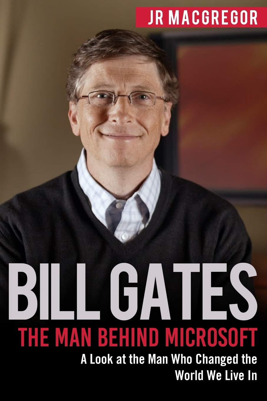 Amazon | Bill Gates: The Man Behind Microsoft: A Look at the