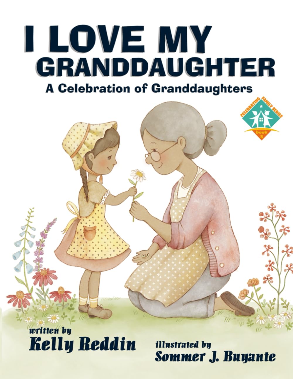 I Love My Granddaughter: A Celebration of Granddaughters: 3 (Celebrating Family Series)