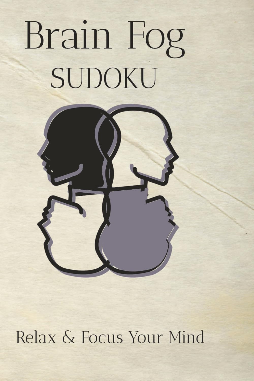 Brain Fog Sudoku Puzzle Book: Sudoku Puzzles for Brain Fog | Help Calm The Mind, Relax, and Focus | 6x9 Inches, 110 Pages | 50+ Puzzles | Solutions Included