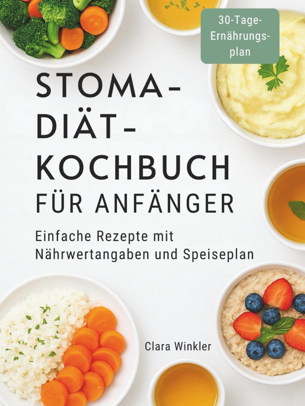 STOMA-DIÄT-KOCHBUCH FÜR ANFÄNGER: Einfache Rezepte mit Nährwertangaben und Speiseplan