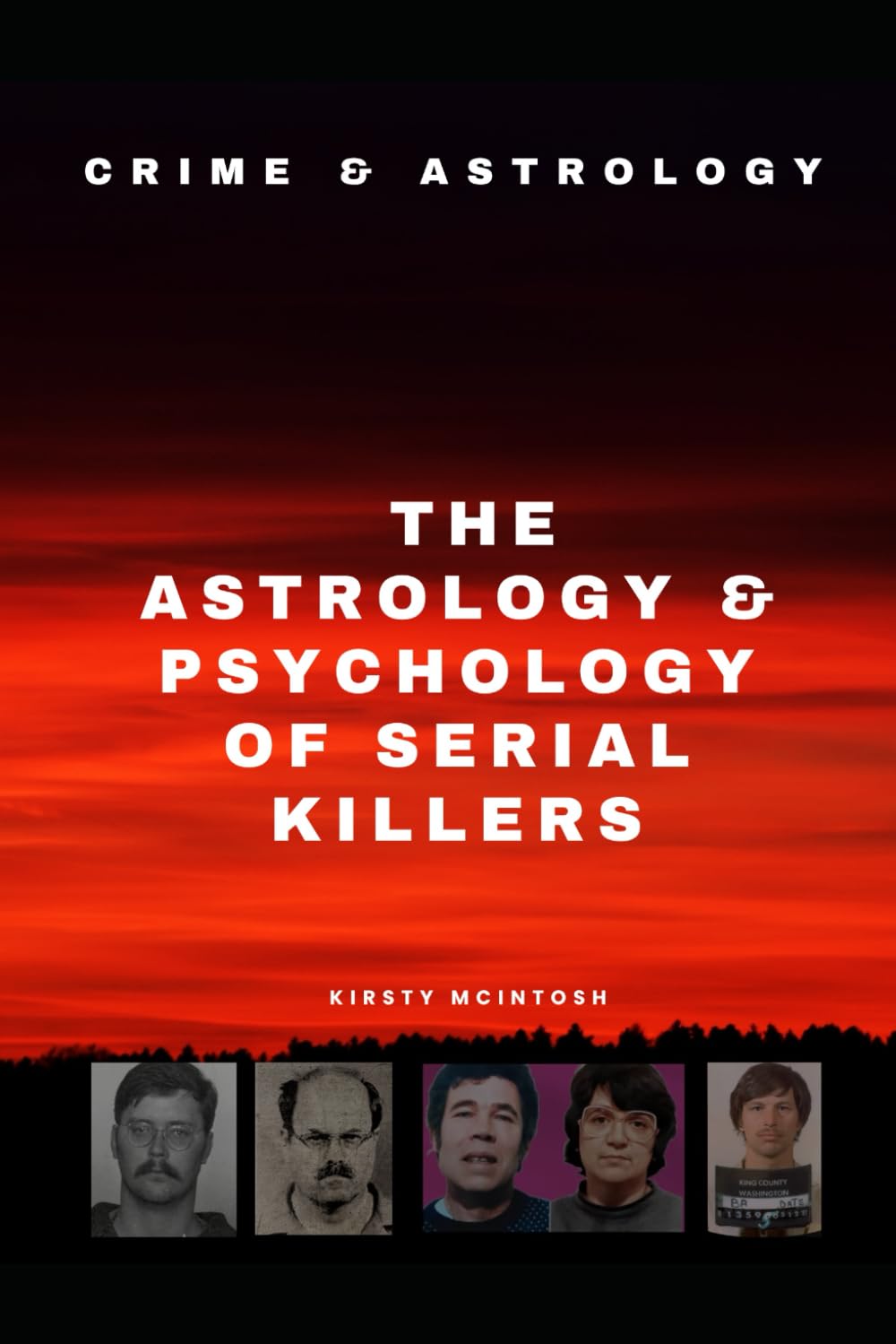 The Astrology and Psychology of Serial Killers: Crime and Astrology