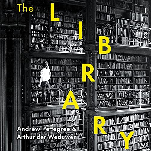 The Library by Andrew Pettegree, Arthur Der Weduwen episode artwork