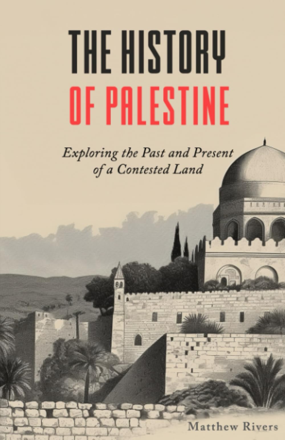 The History of Palestine: Exploring the Past and Present of a Contested Land