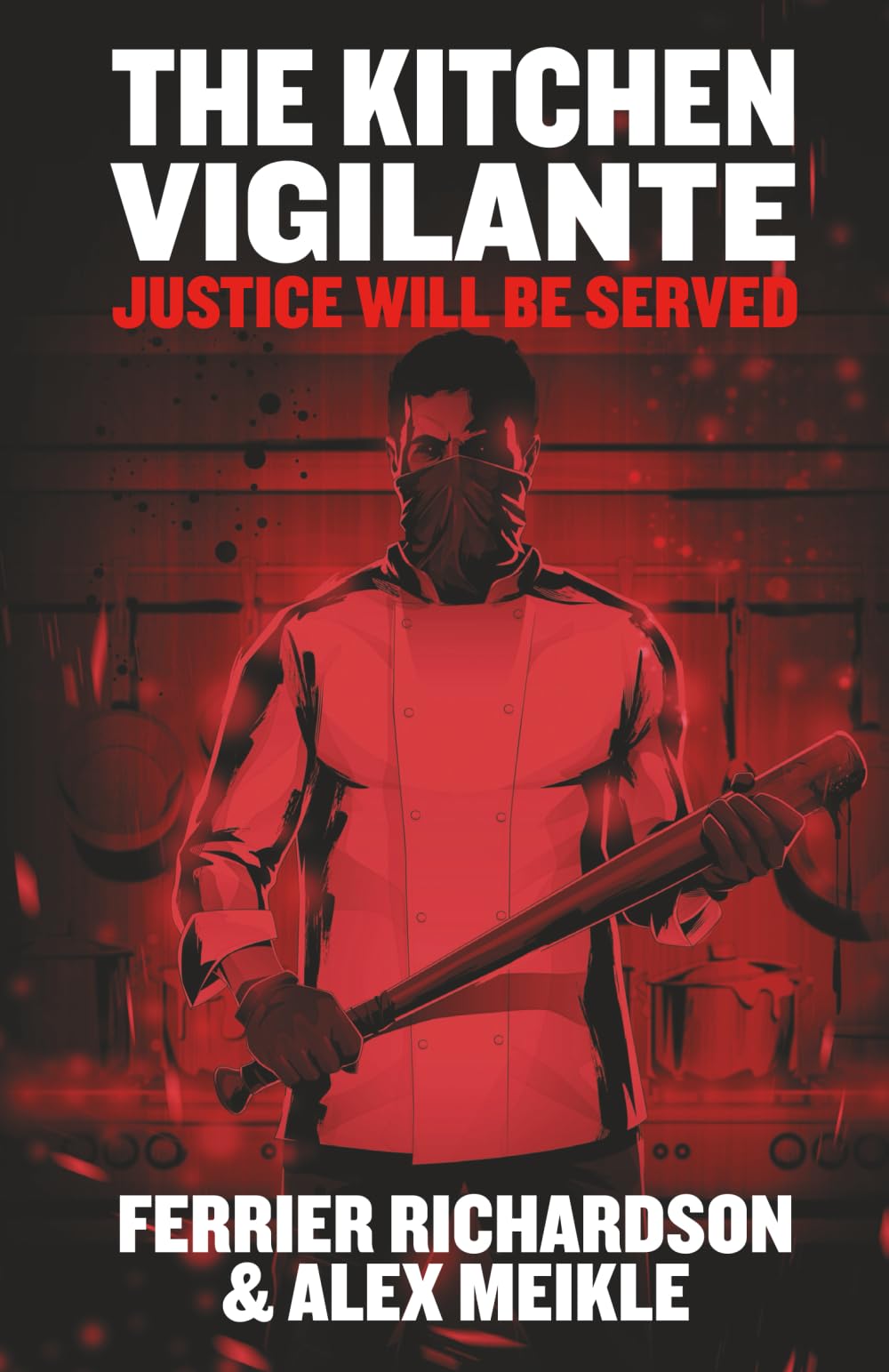 THE KITCHEN VIGILANTE: JUSTICE WILL BE SERVED: 1