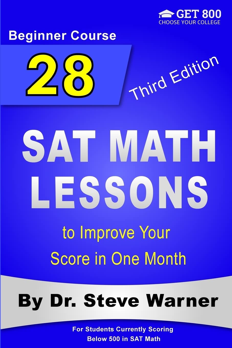 28 SAT Math Lessons to Improve Your Score in One Month - Beginner Course: For Students Currently Scoring Below 500 in SAT Math