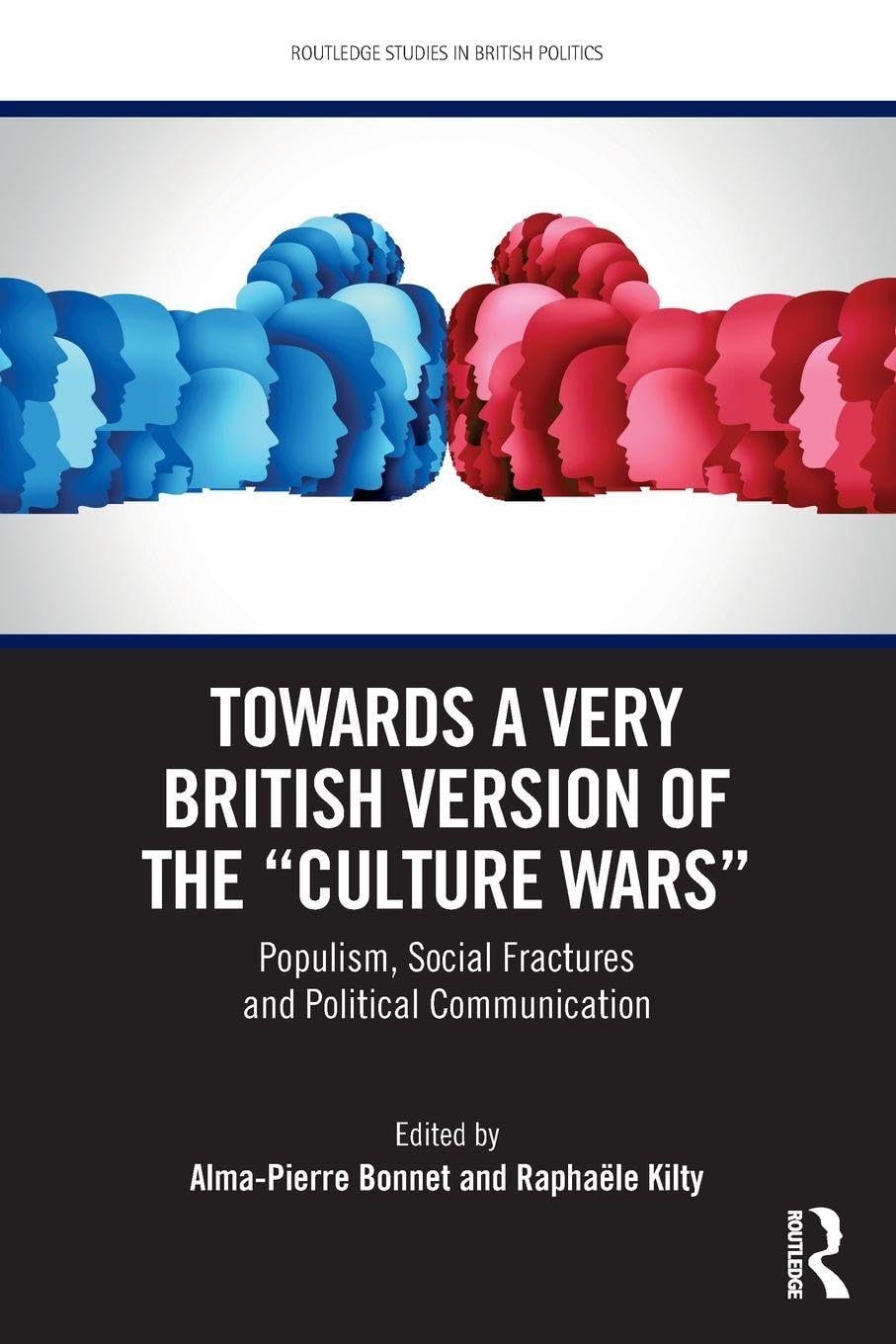 Towards a Very British Version of the “Culture Wars”: Populism, Social Fractures and Political Communication (Routledge Studies in British Politics)