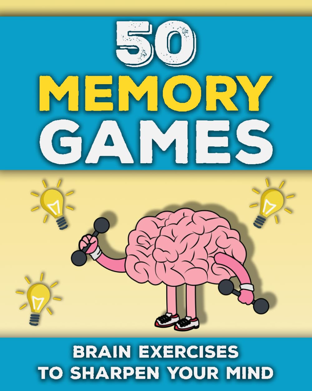 50 Memory Games: A Brain Exercises Book for Adults and Seniors | Train your Memory, Sharpen your Mind and Improve your Focus | Fun Brain Games to Strenghten your Cognitive Skills