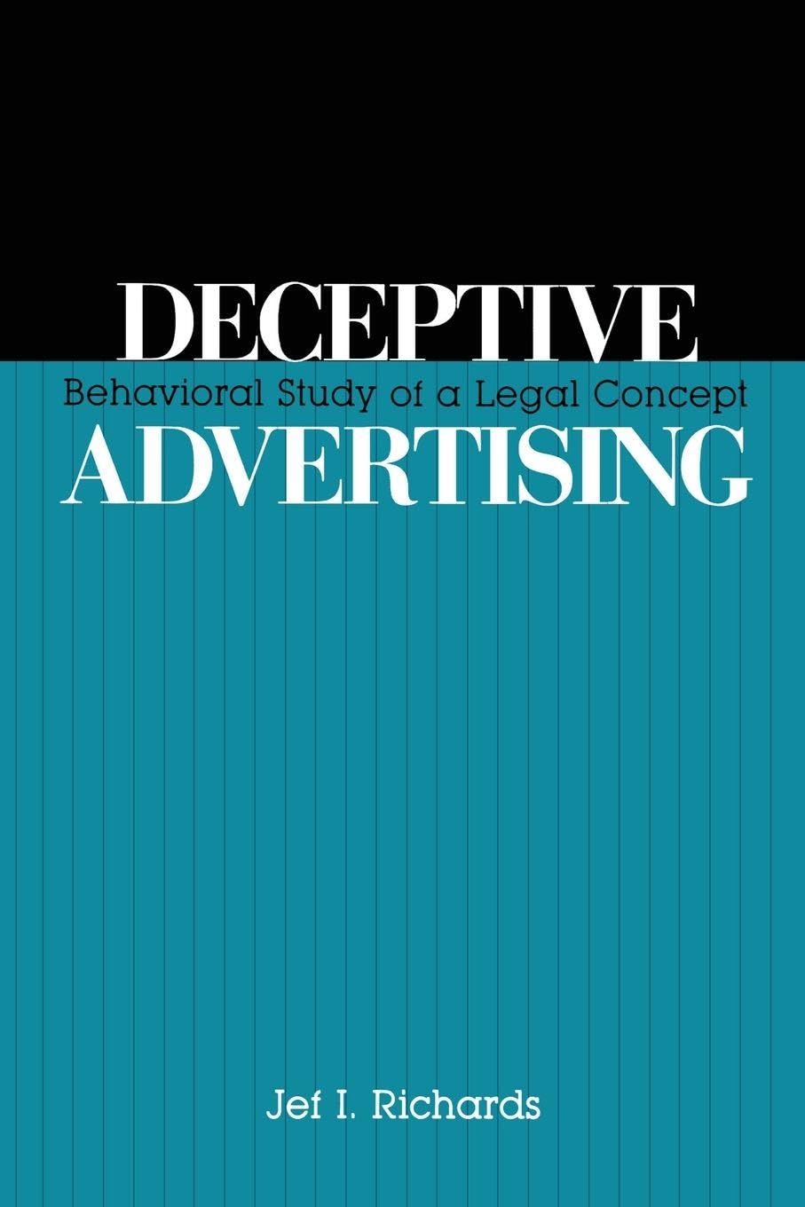 Deceptive Advertising: Behavioral Study of A Legal Concept