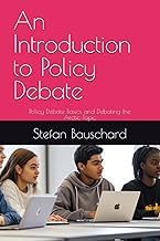 An Introduction to Policy Debate: Policy Debate Basics and Debating the Intellectual Property Topic