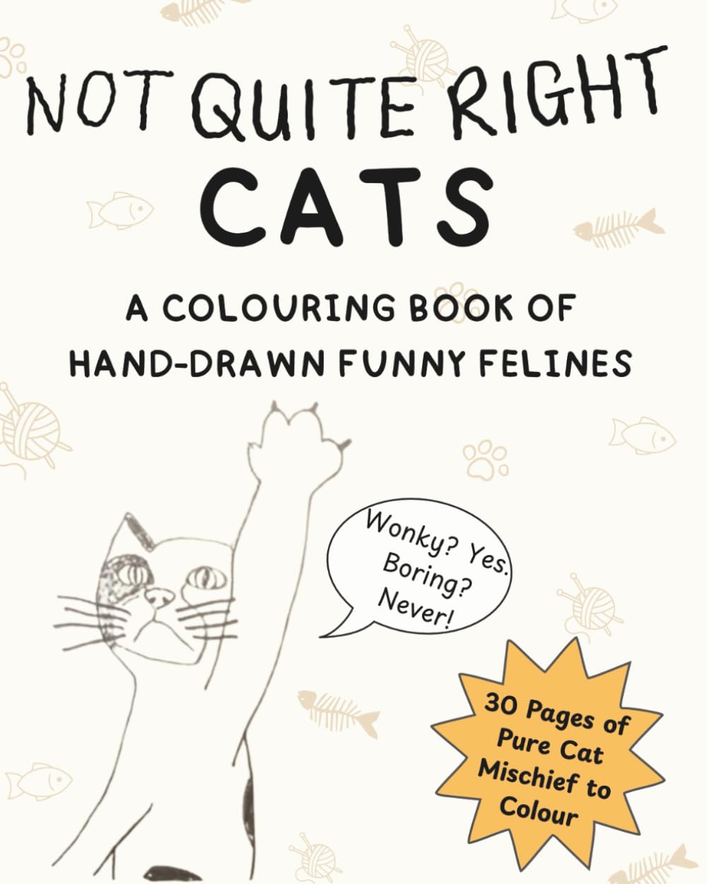Not Quite Right Cats: A Colouring Book of Hand-Drawn Funny Felines