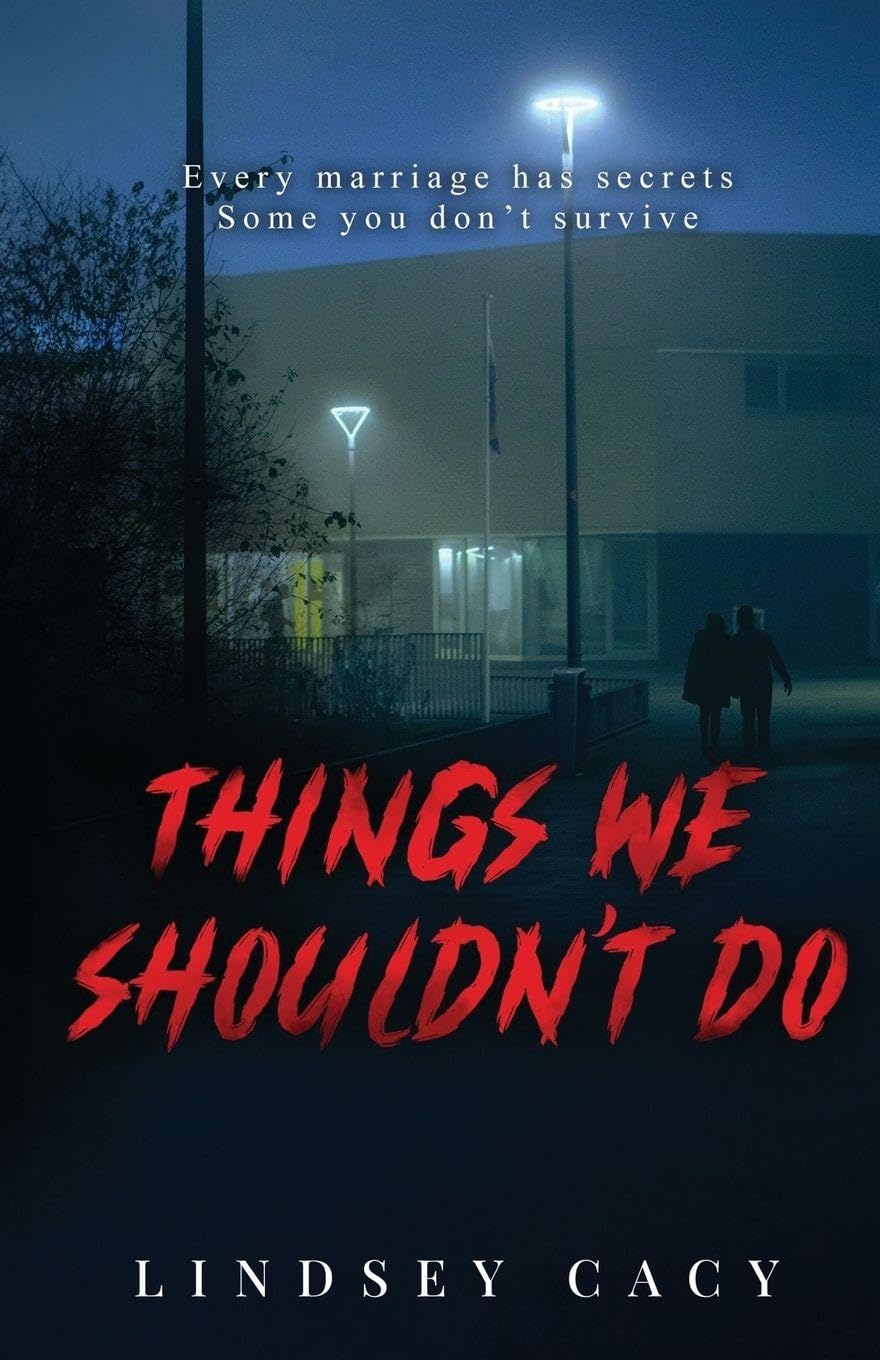 Things We Shouldn't Do: All marriages have secrets. Some you don't survive.