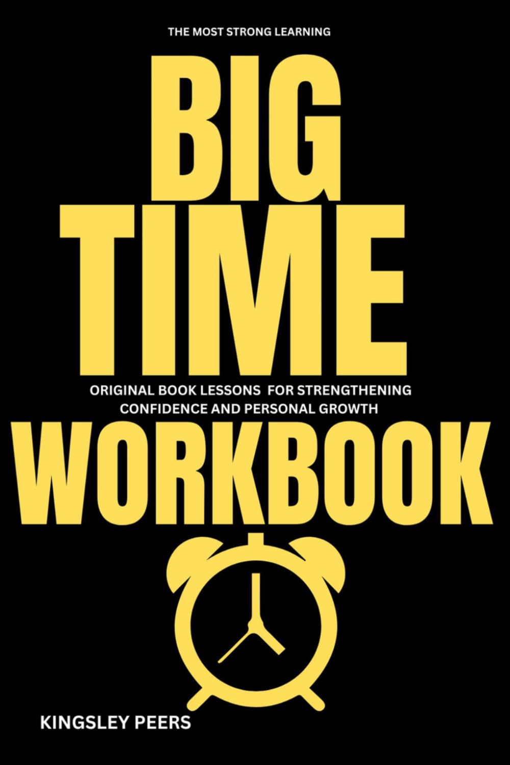 The Most Strong Learning Big Time: Original book Lessons for Strengthening Confidence and personal Growth