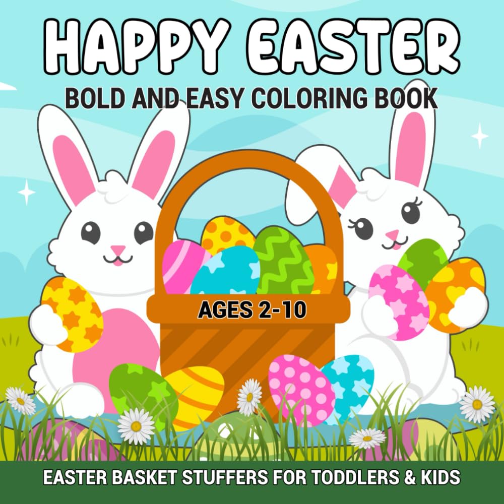Happy Easter Coloring Book Bold and Easy: Easter Coloring Book for Toddlers and Kids With Bunnies, Eggs, Chicks and More