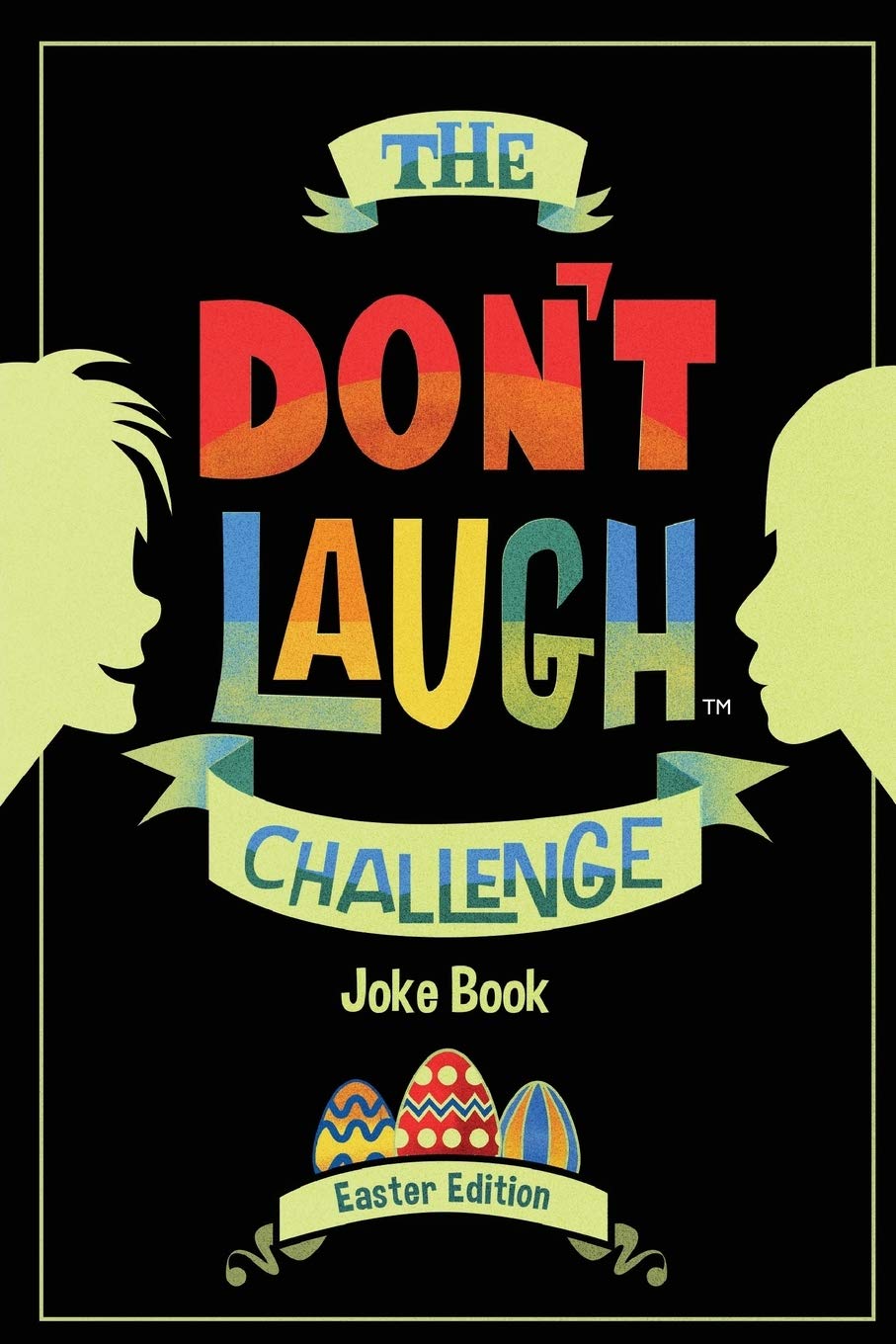 The Don't Laugh Challenge - Easter Edition: Easter Edition - Don't Laugh Challenge: Easter Joke Book for Kids with Knock-Knock Jokes and Riddles ... and Girls; Easter Crafts, Books, Toys & Games