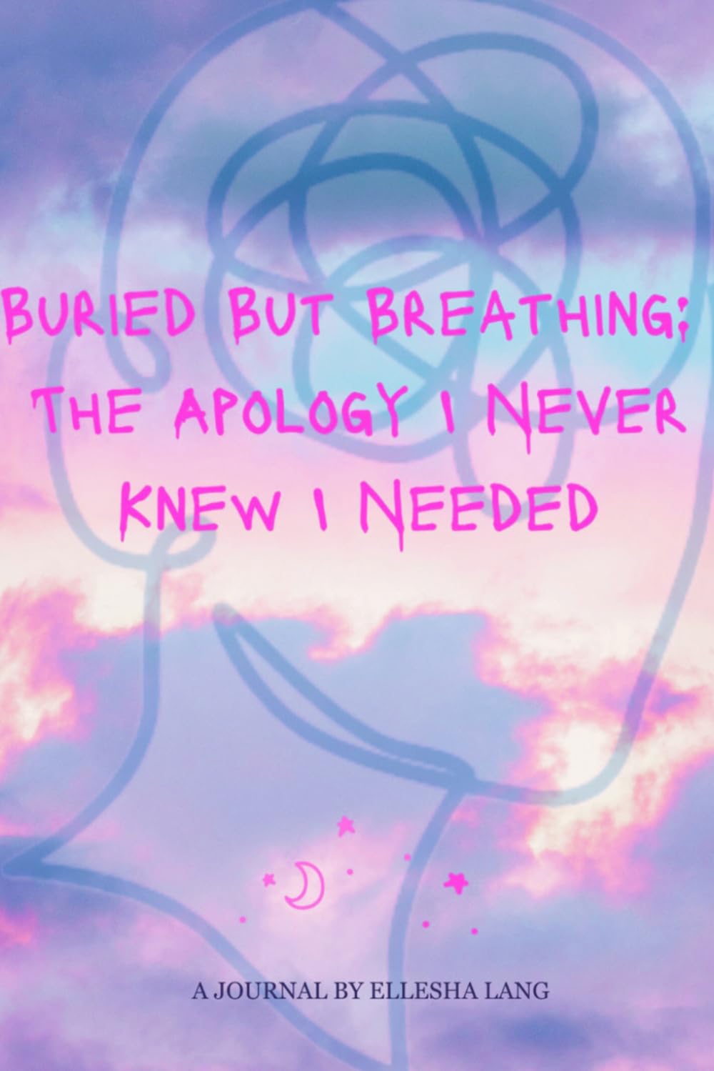 Buried But Breathing; The Apology I Never Knew I Needed