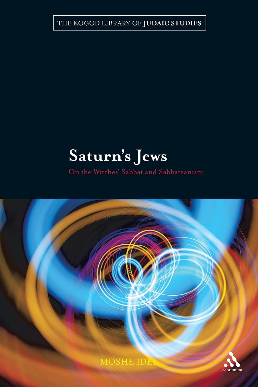 Saturn's Jews: On the Witches' Sabbat and Sabbateanism (The Robert and Arlene Kogod Library of Judaic Studies)