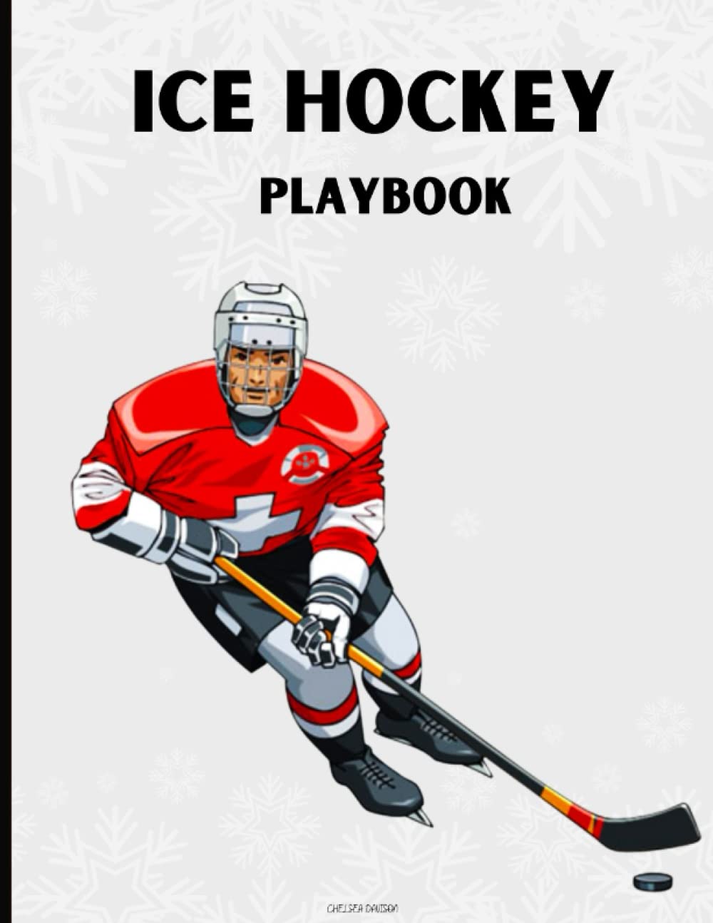 Ice Hockey Playbook: 120 Page Ice Hockey Diagrams for Coaches and Players/ Great Ice Hockey Coaching Notebook for Junior and Senior Sports Coaches, Coaching Staff and Playmakers