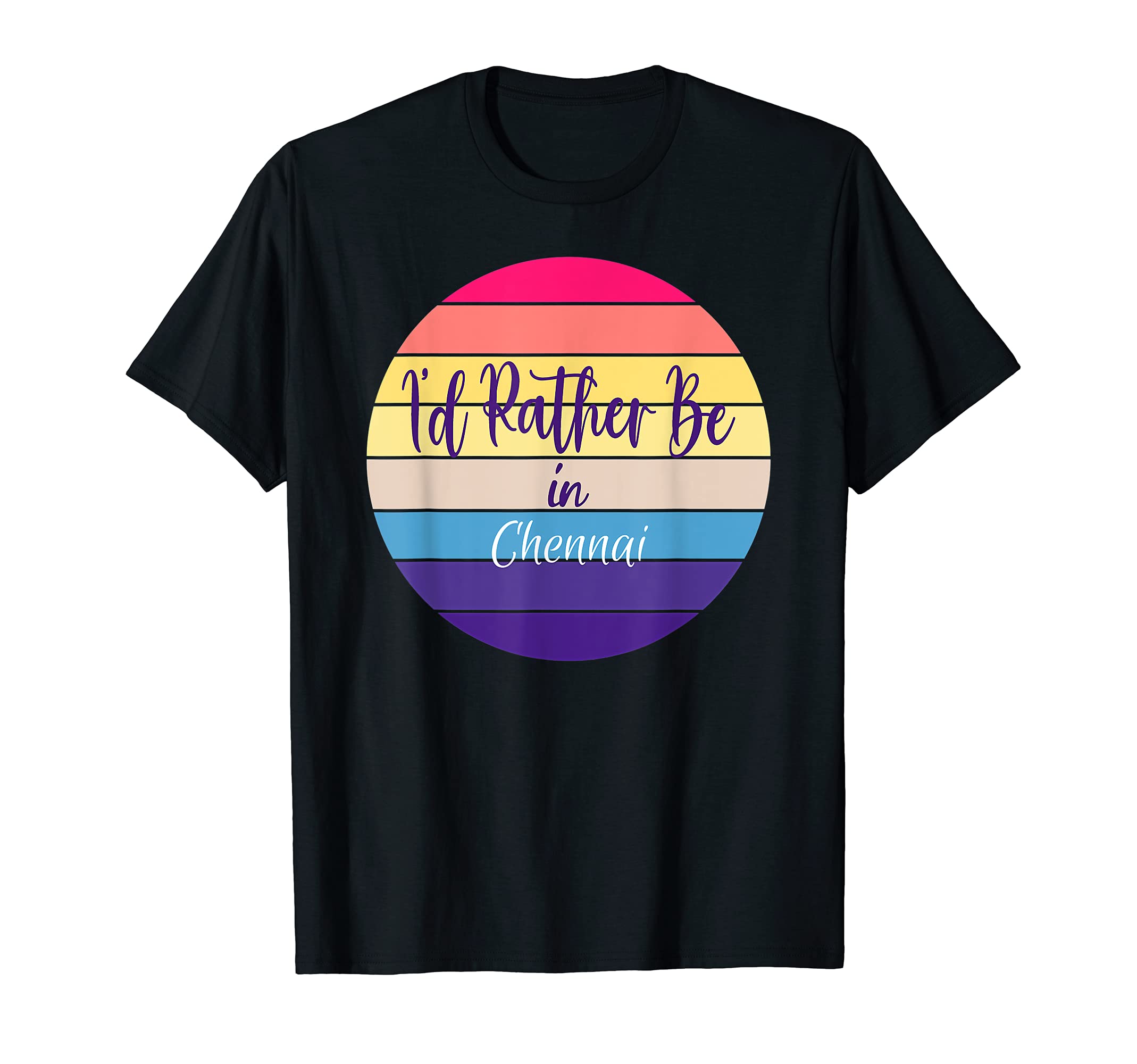 I'd Rather Be In Chennai T-Shirt