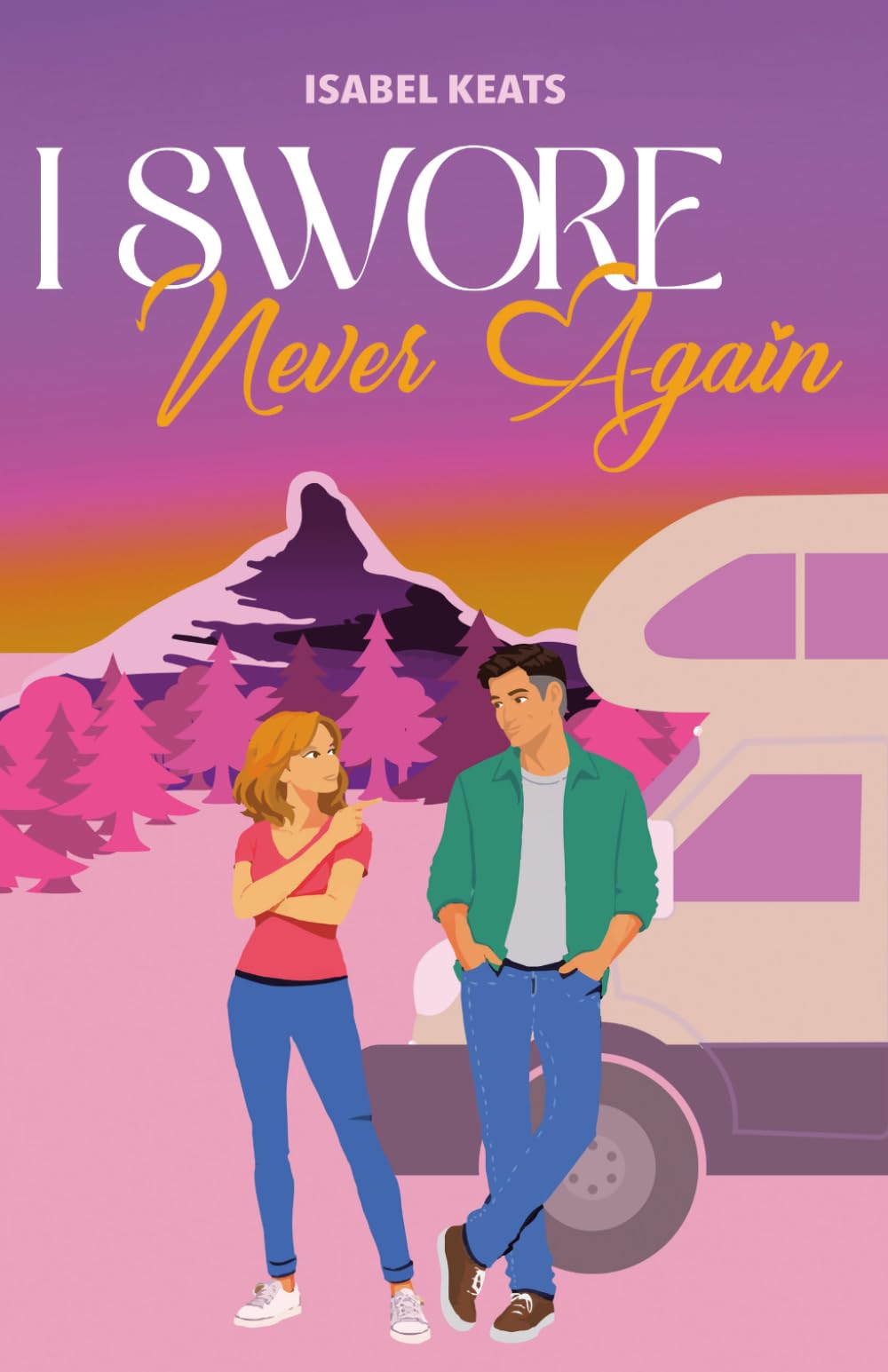 I Swore Never Again: A First Love, Second Chance Romantic Comedy—Over 40