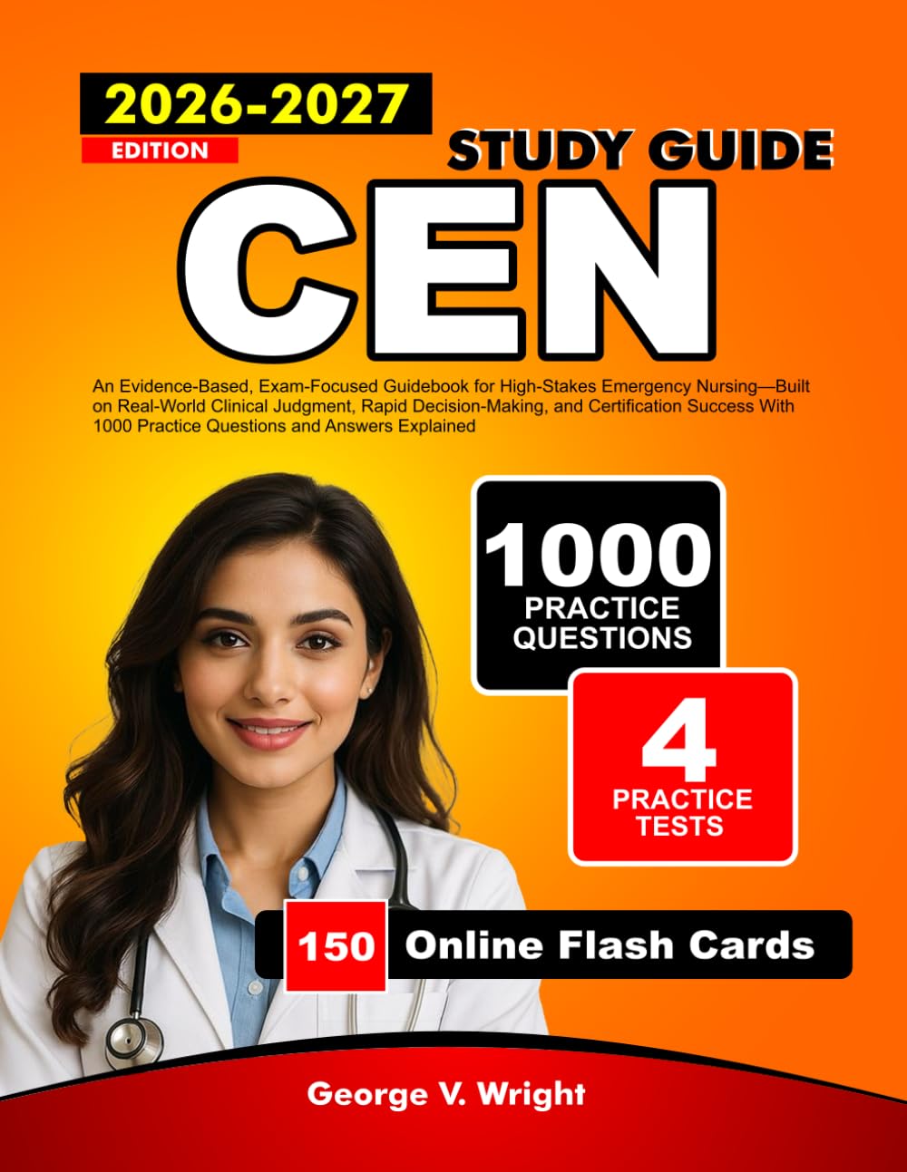 CEN Study Guide 2026-2027: An Evidence-Based, Exam-Focused Guidebook for High-Stakes Emergency Nursing—Built on Real-World Clinical Judgment, Rapid ... 1000 Practice Questions and Answers Explained