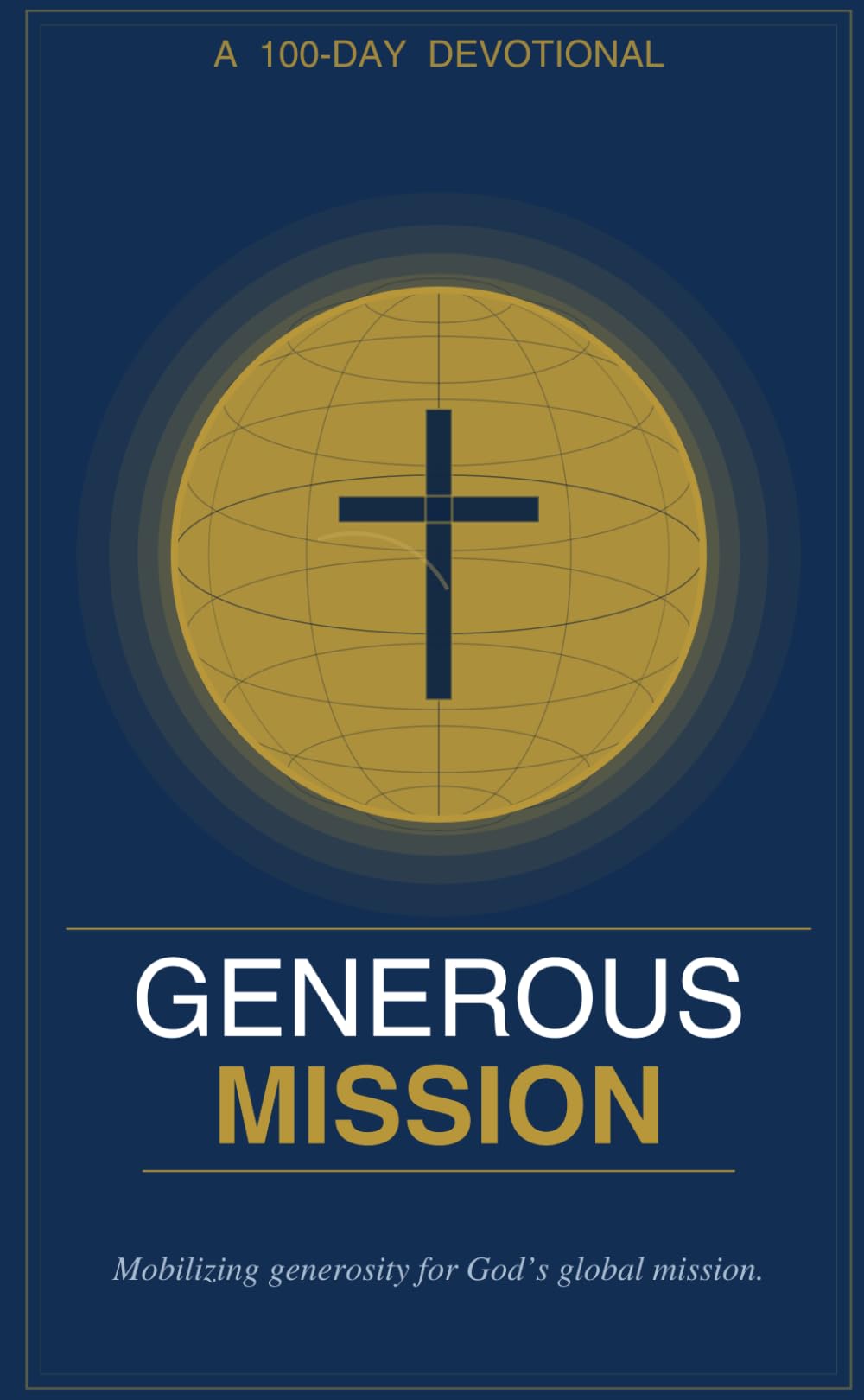 Generous Mission: a 100 day devotional on mobilizing generosity for God's global mission