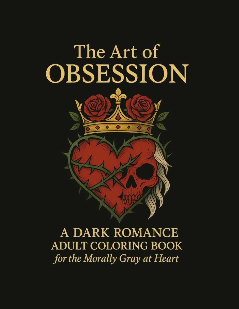 The Art of Obsession: A Dark Romance Adult Coloring Book for the Morally Gray at Heart