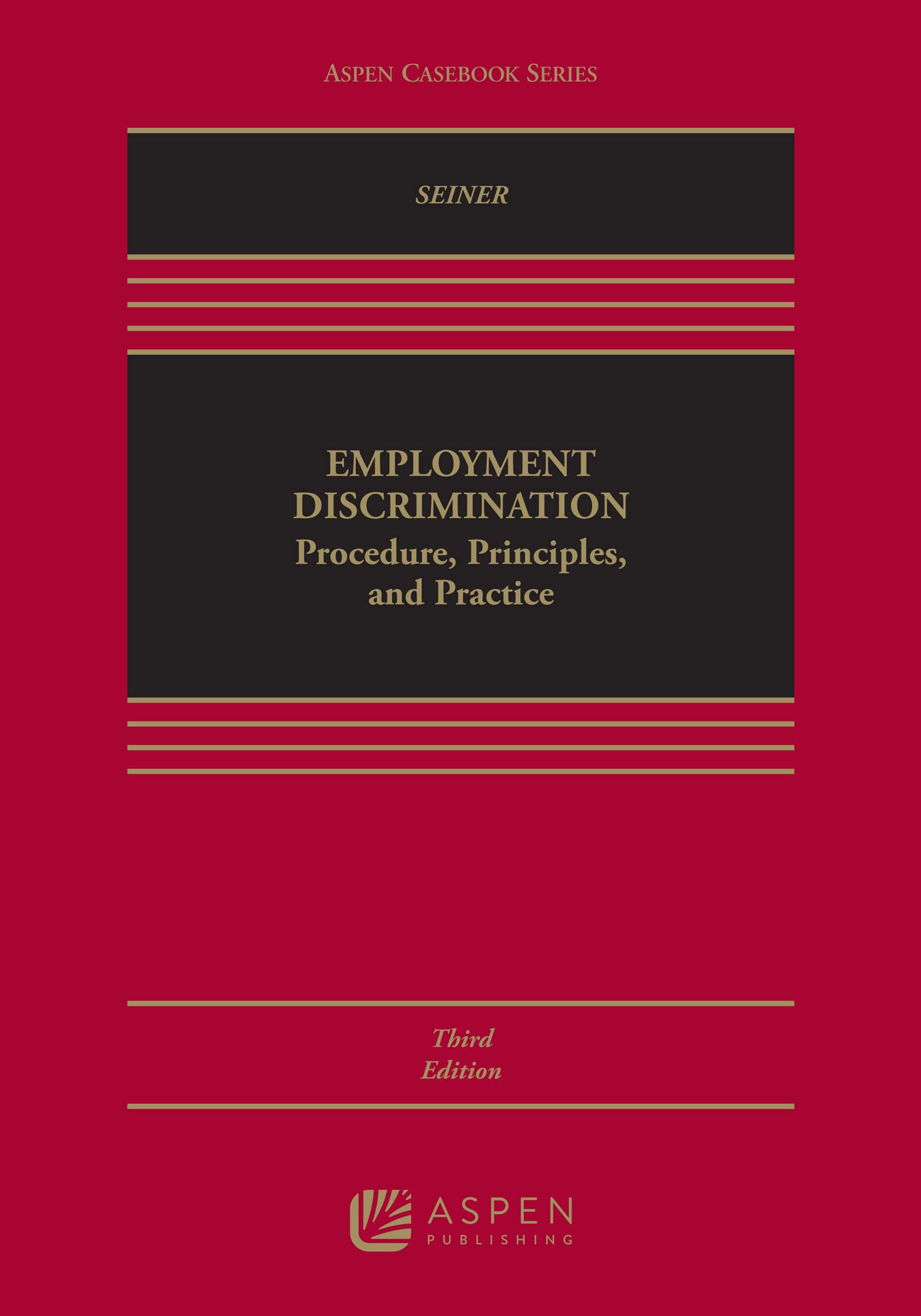 Employment Discrimination: Procedure, Principles, and Practice (Aspen Casebook Series)