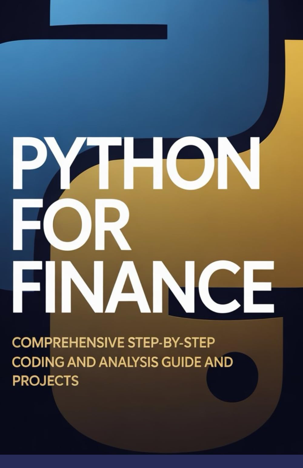 Python for Finance: Comprehensive Step-by-Step Coding and Analysis Guide and Projects (Practical Programming Mastery Series)