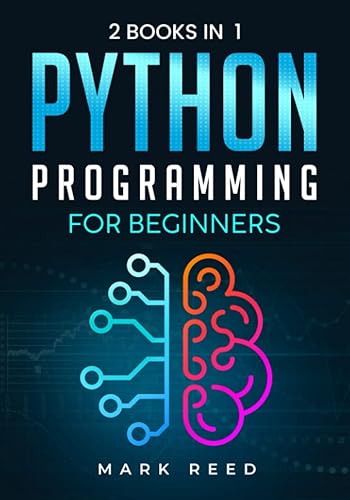 Python Programming for Beginners: 2 Books in 1 - The Ultimate Step-by-Step Guide To Learn Python Programming Quickly with Practical Exercises