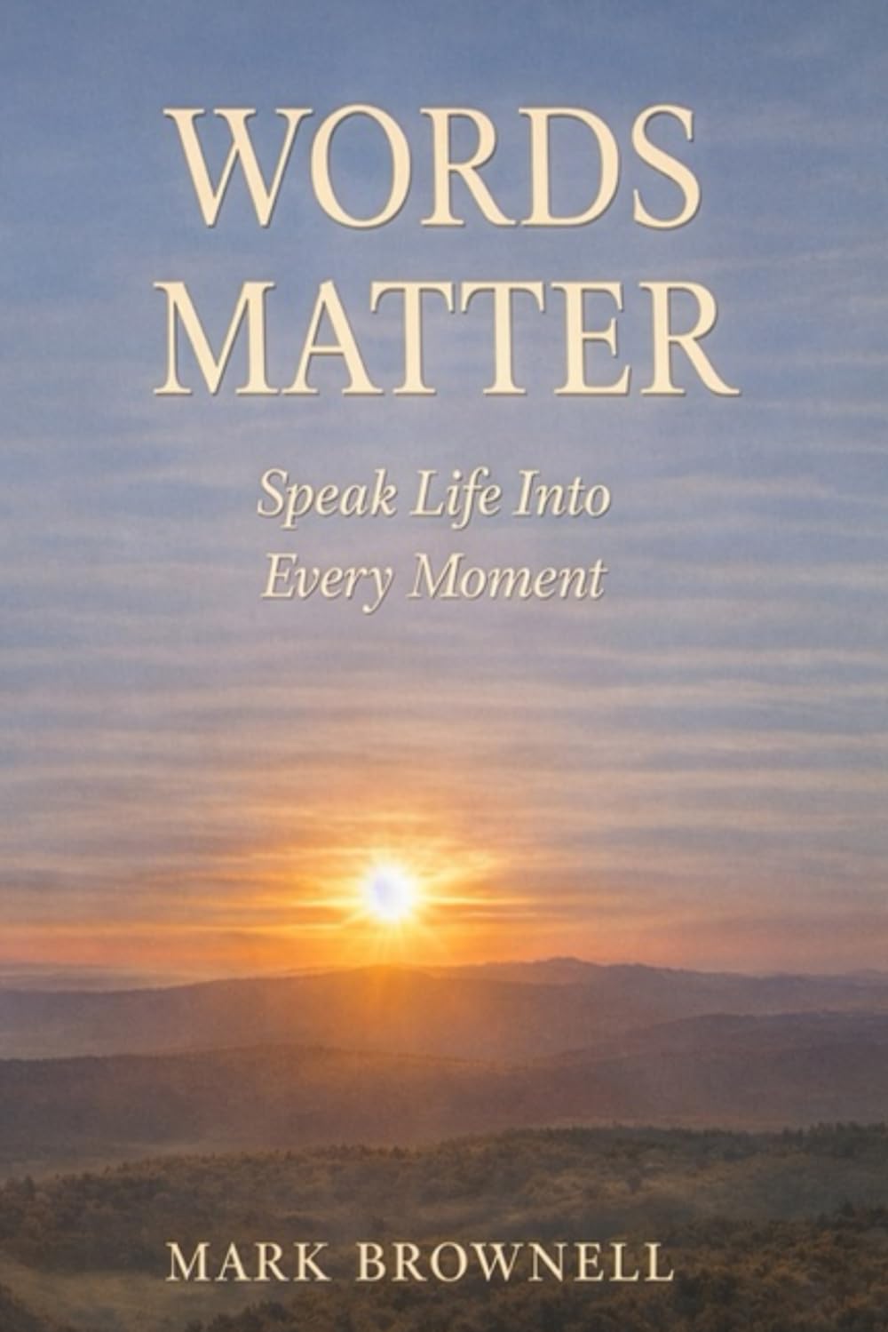 Words Matter: Speak life into every moment