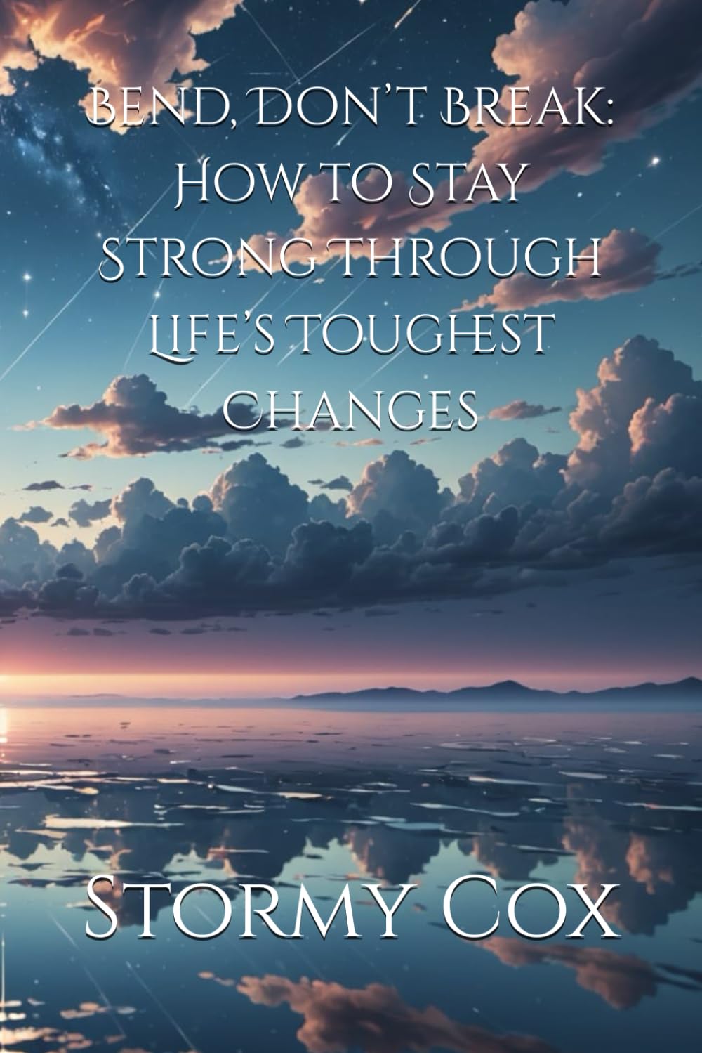 Bend, Don’t Break: How to Stay Strong Through Life’s Toughest Changes