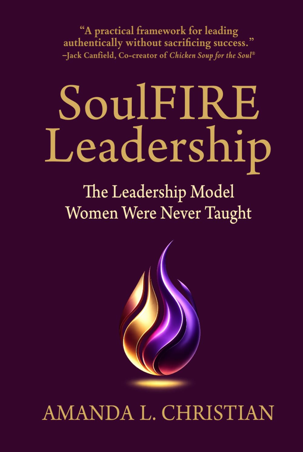 SoulFIRE Leadership: The Leadership Model Women Were Never Taught