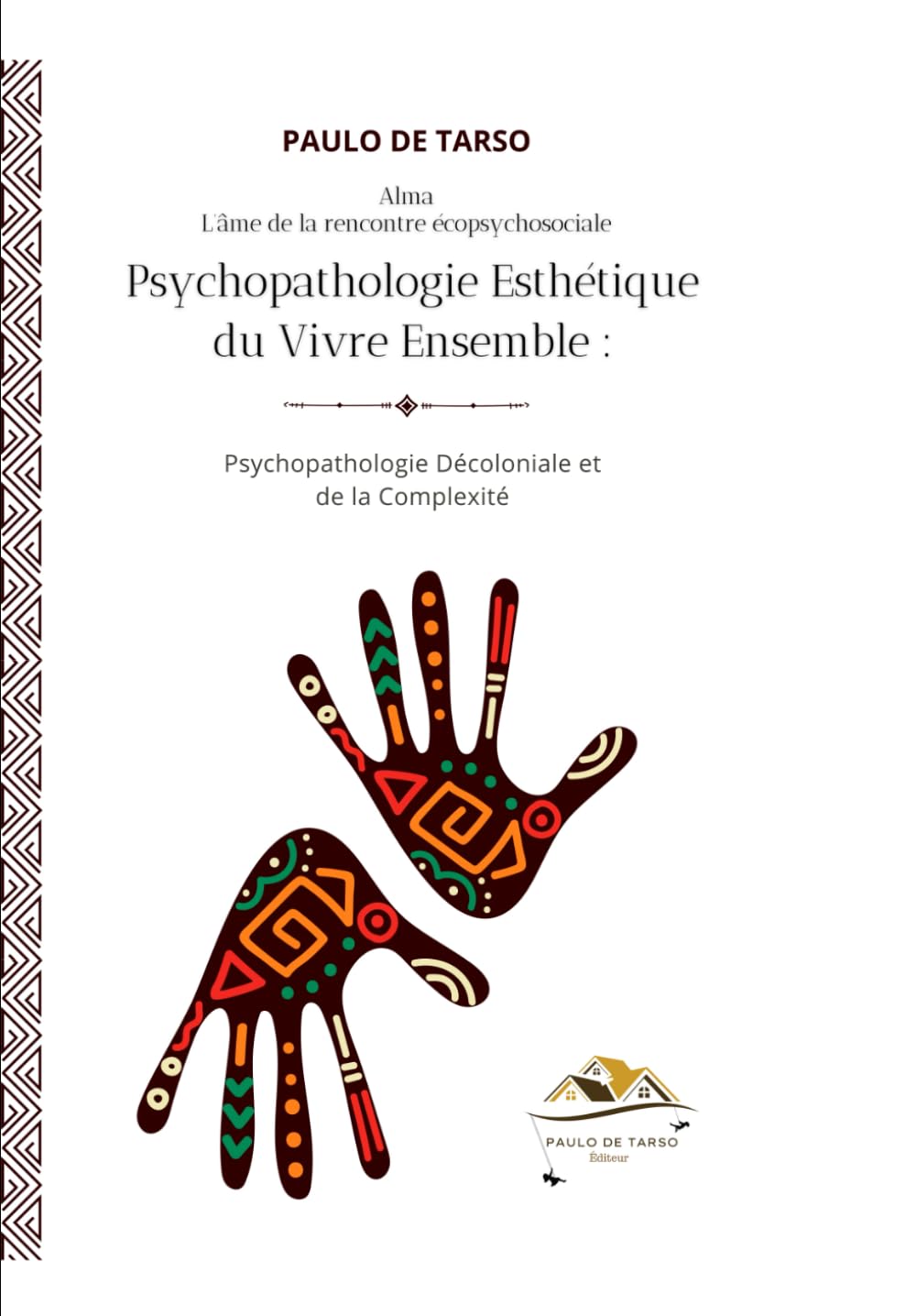 Psychopathologie Esthétique du Vivre Ensemble: Psychopathologie Décoloniale et de la Complexité
